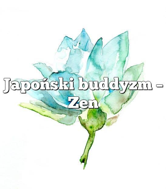 Japoński buddyzm – Zen